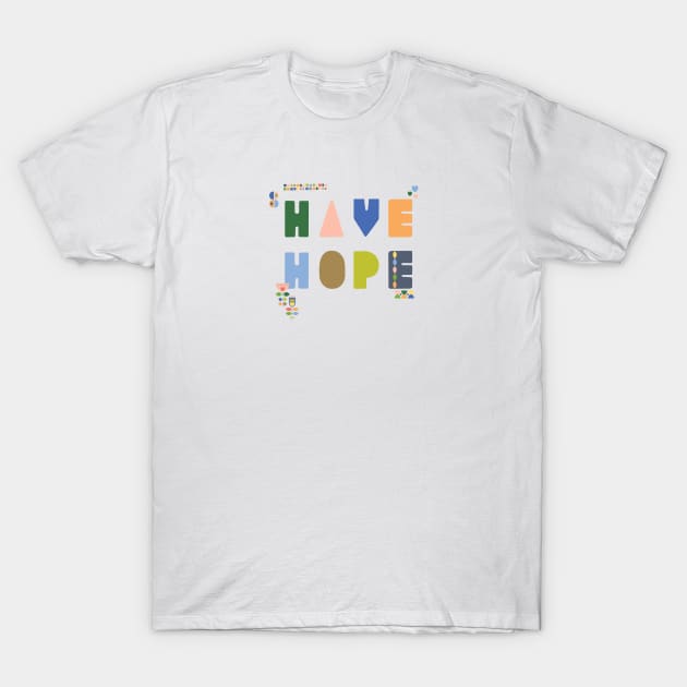 Have Hope T-Shirt by shinyorangedreams